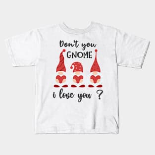 Don't You Gnome I Love You Kids T-Shirt
